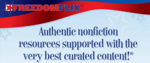 Freedom FLIX - Authentica nonfiction resources supported with the very best curated content!