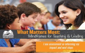 What Matters Most, Mindframes for Teaching & Leading